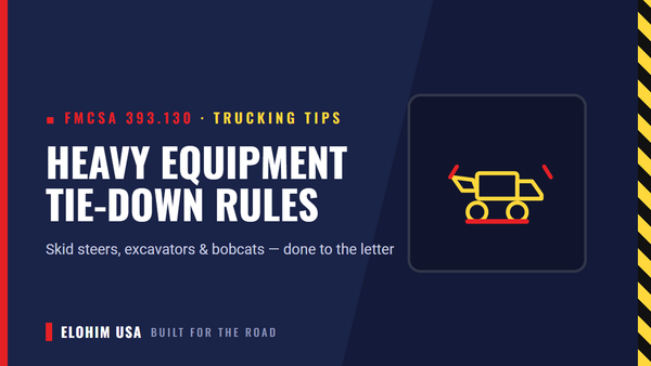 Heavy Equipment Hauling: Tie-Down Rules for Skid Steers, Excavators, and Bobcats