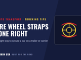 Tire Wheel Straps for Vehicle Hauling: The Right Way to Secure a Car